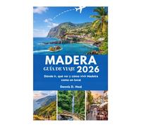 MADERA GUÍA DE VIAJE 2026: Dónde ir, qué ver y cómo vivir Madeira como un local