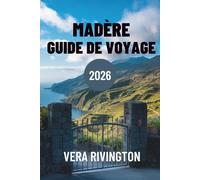 MADÈRE GUIDE DE VOYAGE 2026: Votre passerelle vers des vues à couper le souffle et des expériences uniques