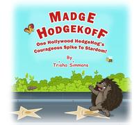 Madge Hodgekoff... One Hollywood HedgeHog's Courageous Spike To Stardom!