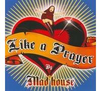 Madhouse - Like a Prayer
