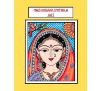 MADHUBANI ART: MITHILA OR MADHUBANI INDIAN ART