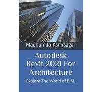 Madhumita Kshirsagar Kshirsagar Madh Autodesk Revit 2021 For Archite (Tascabile)