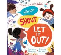 Madhvi Ramani Whisper, Shout: Let It Out (Tascabile)