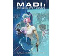 Duncan Jones, Alex de Campi – Madi: Once Upon a Time in the Future – Tascabile