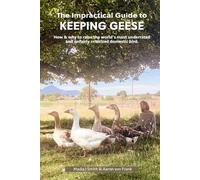 Madia Smith Aaron G Von Frank The Impractical Guide to Keeping Geese (Tascabile)