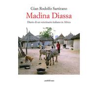 Madina Diassa. Diario di un veterinario italiano in Africa - 2019