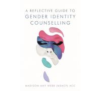 Madison-Amy Webb A Reflective Guide to Gender Identity Counselling (Tascabile)