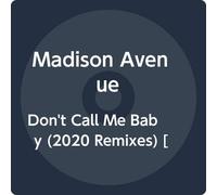 Madison Avenue - Don't Call Me Baby (2020 Remixes)