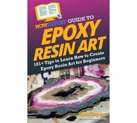 Madison Barclay Howexpert HowExpert Guide to Epoxy Resin Art (Tascabile)