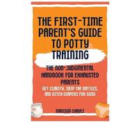 Madison Chavez The First-Time Parent's Guide to Potty Training (Tascabile)