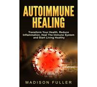 Madison Fuller Autoimmune Healing, Transform Your Health, Reduce Inf (Tascabile)