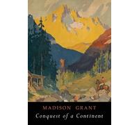 Madison Grant Conquest of a Continent (Tascabile)