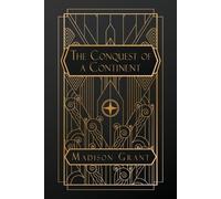 Madison Grant The Conquest of a Continent (Tascabile)