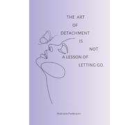 Madison Olivia Farr The art of detachment, is not a lesson of lettin (Tascabile)