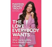 Madison Prewett Troutt The Love Everybody Wants (Copertina rigida)