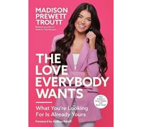 Madison Prewett Troutt The Love Everybody Wants (Tascabile)