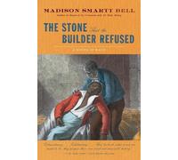 Madison Smartt Bell The Stone that the Builder Refused (Tascabile) Haiti Trilogy