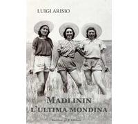 Madlinin. L'ultima mondina