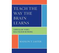 Madlon T. Laster Teach the Way the Brain Learns (Tascabile)