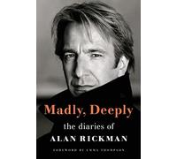 Madly, Deeply: The Diaries of Alan Rickman by Alan Rickman