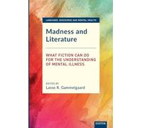Madness and Literature: What Fiction Can Do for the Understanding of Mental Illness