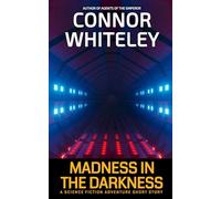 Madness In The Darkness: A Science Fiction Adventure Short Story