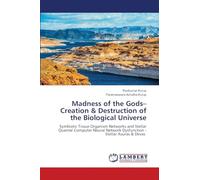 Madness of the Gods- Creation & Destruction of the Biological Universe: Symbiotic Tissue Organism Networks and Stellar Quantal Computer Neural Network Dysfunction - Stellar Asuras & Devas