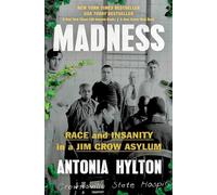 Madness: Race and Insanity in a Jim Crow Asylum