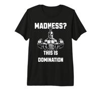 Madness This Is Domination Spartan Warrior Gym Power Fit Maglietta Premium