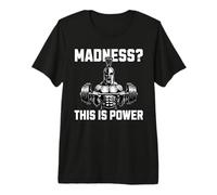 Madness This Is Power Spartan Gym Warrior Strength Fit Maglietta Premium
