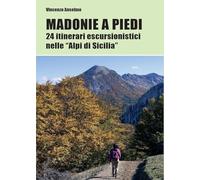 Madonie a piedi. 24 itinerari escursionistici nelle «Alpi di Sicilia»
