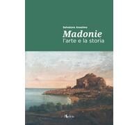 Madonie. L'arte e la storia - [Edizioni Kalos]