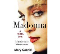 Madonna: a rebel life - the ultimate gift for any madonna fan - Gabriel Mary
