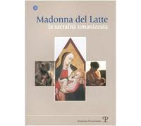 Madonna del latte. La sacralità umanizzata - Berruti P. (cur.)