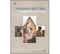 Madonna del latte. La sacralità umanizzata