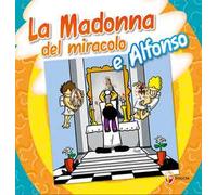 Madonna del miracolo e Alfonso. Ediz. a colori