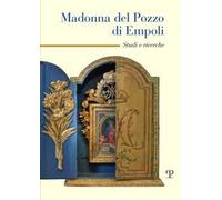 Madonna del pozzo di Empoli. Studi e ricerche