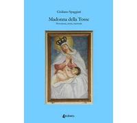 Madonna della Tosse. Devozione, storia, memoria