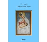 Madonna della Tosse. Devozione, storia, memoria - [EBS Print]