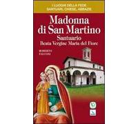 Madonna di San Martino. Santuario Beata Vergine Maria del Fiore