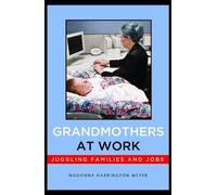 Madonna Harrington Meyer Grandmothers at Work (Tascabile)