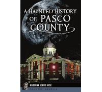 Madonna Jervis Wise A Haunted History of Pasco County (Tascabile)