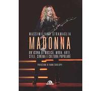 Madonna. Un'icona di musica, moda, arte, stile, cinema e cultura popolare