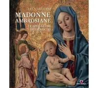 Madonne ambrosiane. I capolavori dei maestri