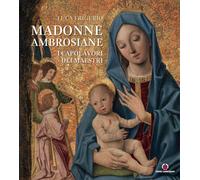 Madonne ambrosiane. I capolavori dei maestri - Frigerio Luca