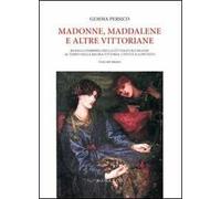 Madonne, Maddalene e altre vittoriane. Modelli femminili nella letteratura inglese al tempo della regina Vittoria: i testi e il contesto. Vol. 1
