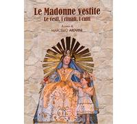 Madonne vestite. Le vesti, i rituali, i culti