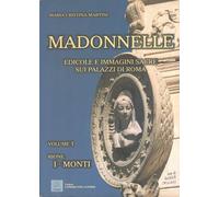 Madonnelle. Edicole e immagini sacre sui palazzi di Roma. Ediz. illustrata. Vol. 1