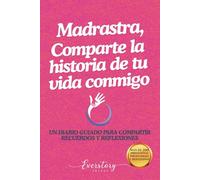 Madrastra, Comparte la historia de tu vida conmigo: Un diario guiado para compartir recuerdos y reflexiones