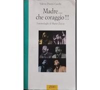 Madre... Che coraggio! I monologhi di Mario Zucca